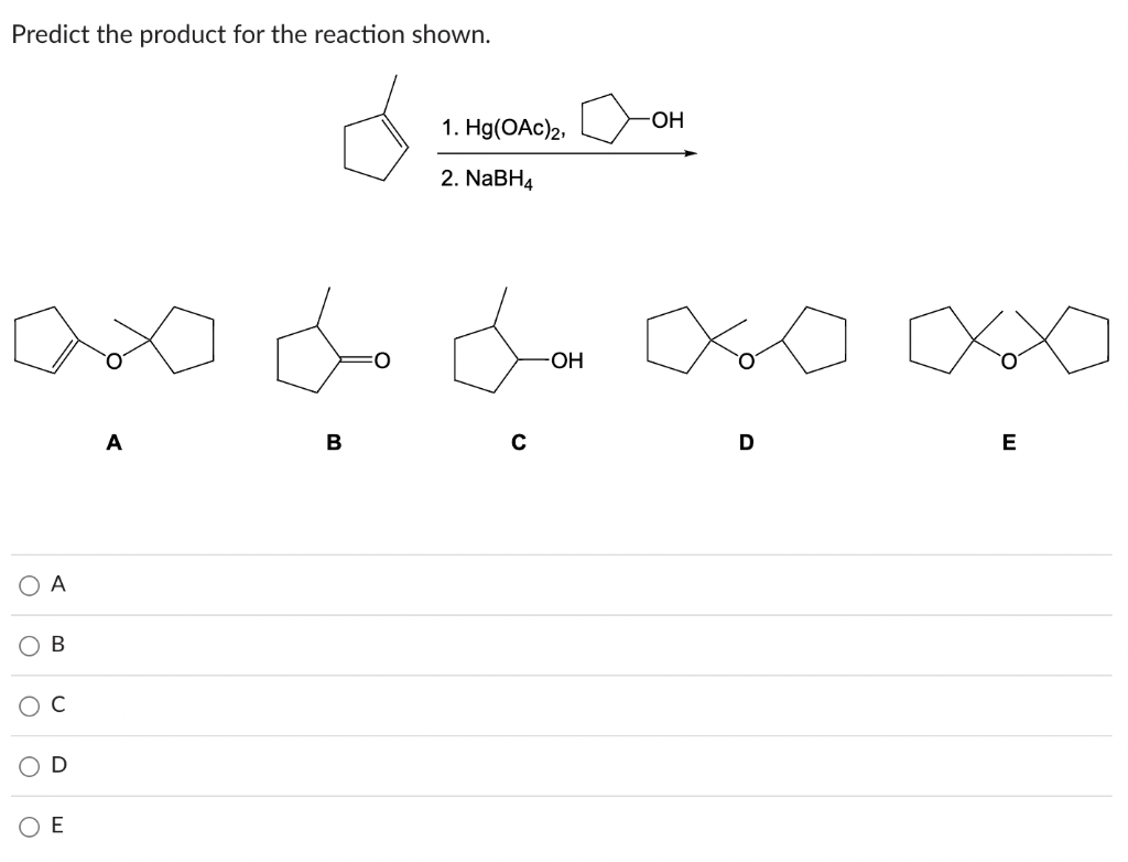Predict the product for the reaction shown. A B