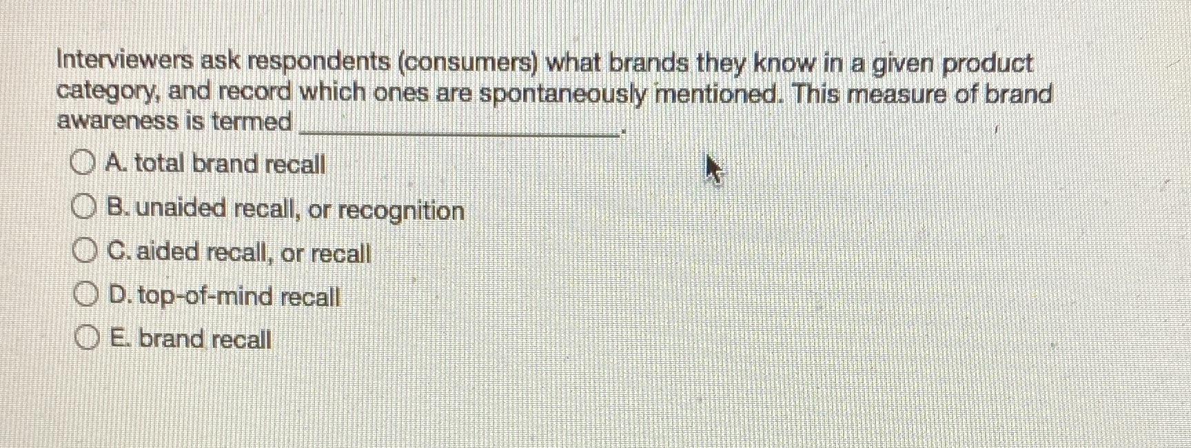 Make sure answer it correct please Interviewers ask respondents (consumers) what brands