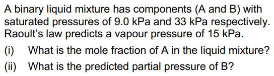  A binary liquid mixture has components and B with saturated pressures