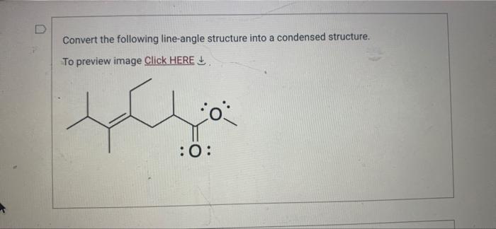  Convert the following line-angle structure into a condensed structure. To preview