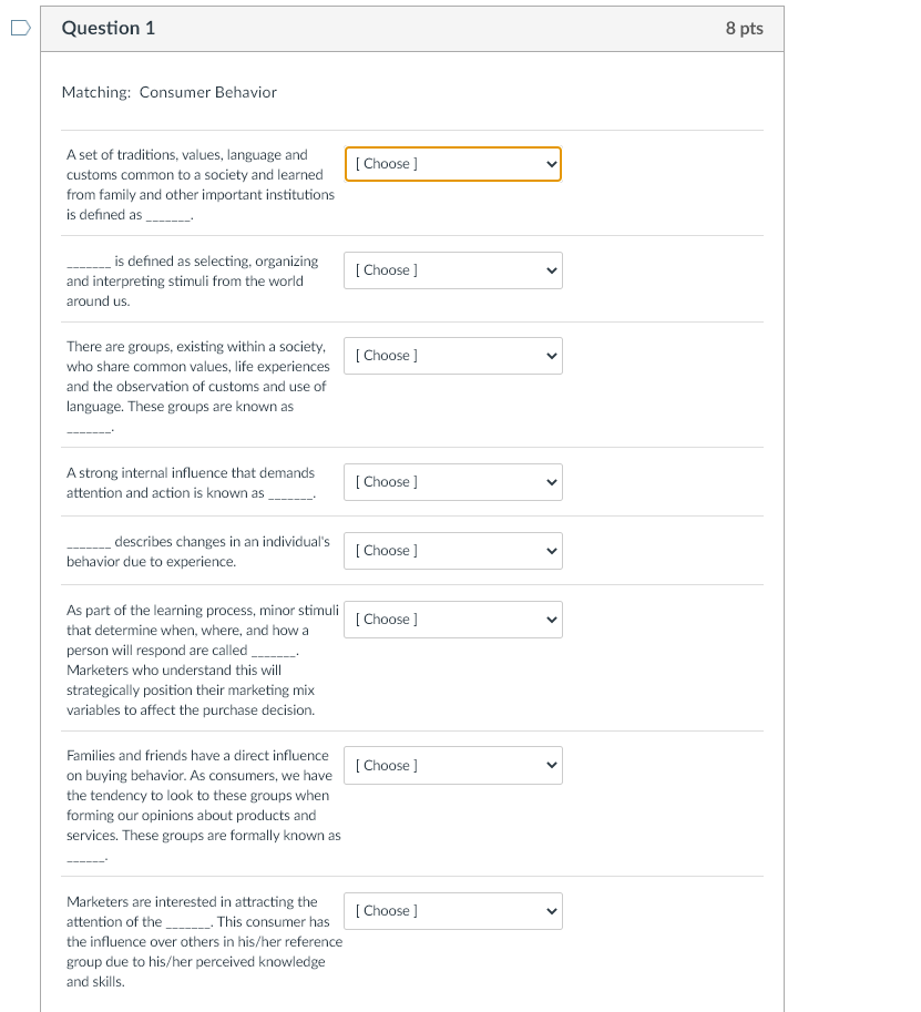 D Question 1 8 pts Matching: Consumer Behavior A set of