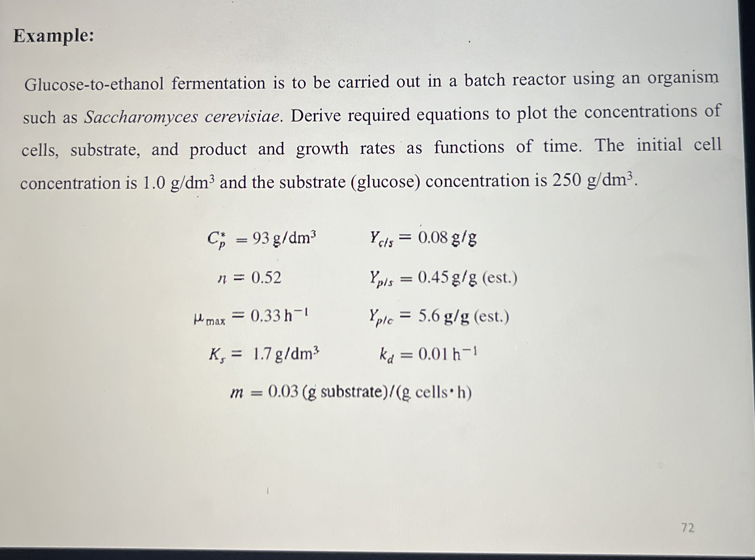  Example: Glucose-to-ethanol fermentation is to be carried out in a batch