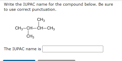 Write the IUPAC name for the compound below. Be sure to