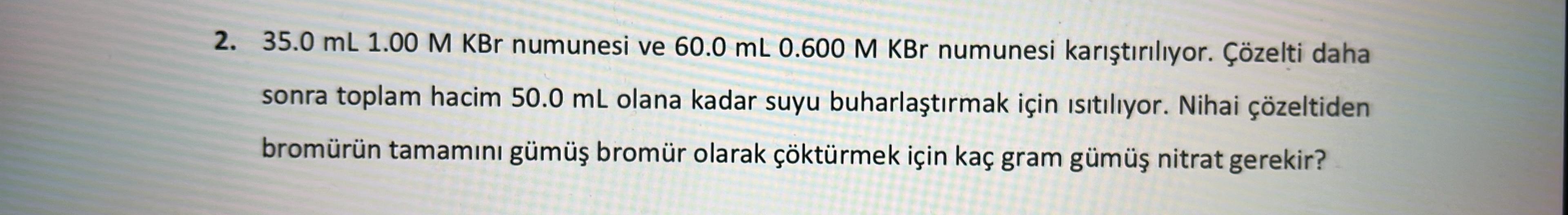  35.0mL1.00MKBr numunesi ve 60.0mL0.600MKBr numunesi kartrlyor.zelti daha sonra toplam hacim 50.0mL