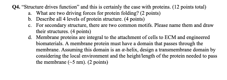 Q4. "Structure drives function" and this is certainly the case with