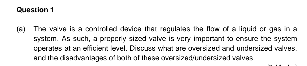  Question 1 (a) The valve is a controlled device that regulates