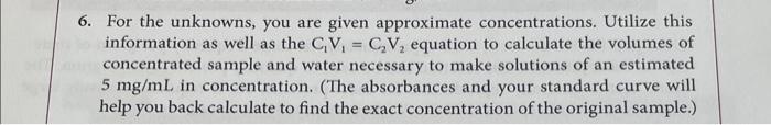  For the unknowns, you are given approximate concentrations. Utilize this information
