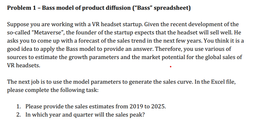  Problem 1 - Bass model of product diffusion {'Bass\" spreadsheet] Suppose
