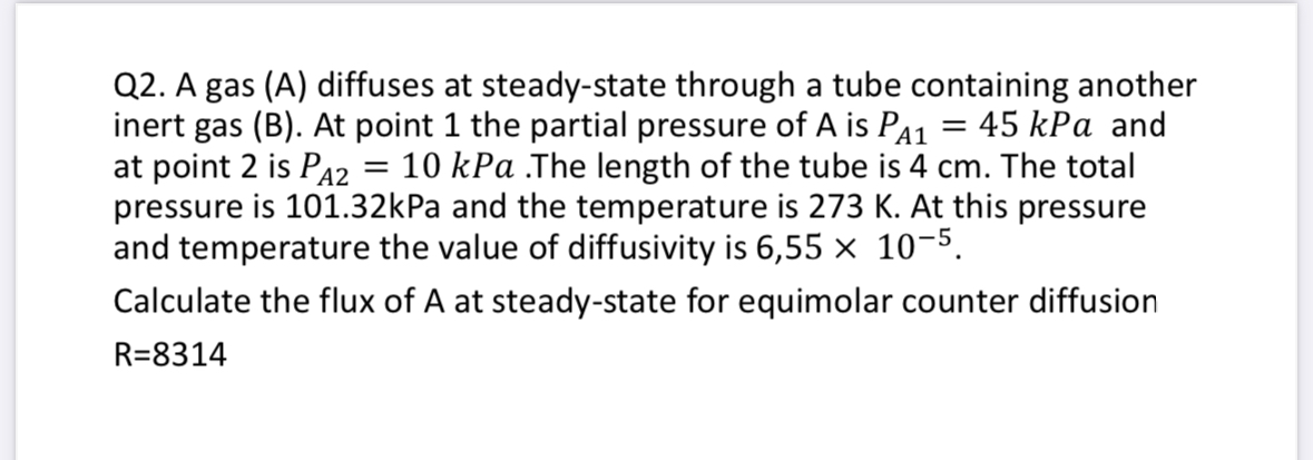 Q2. A gas (A) diffuses at steady-state through a tube containing