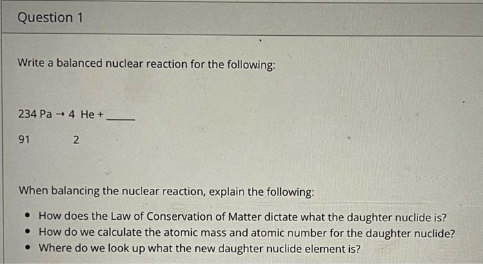 I need help with chemistry! please! Write a balanced nuclear reaction for