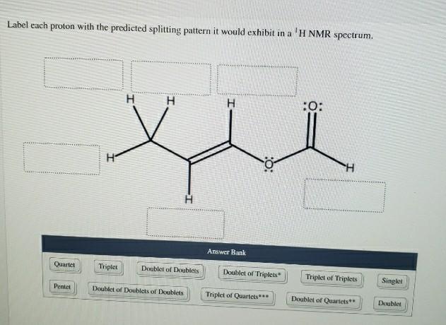  Label each proton with the predicted splitting pattern it would exhibit
