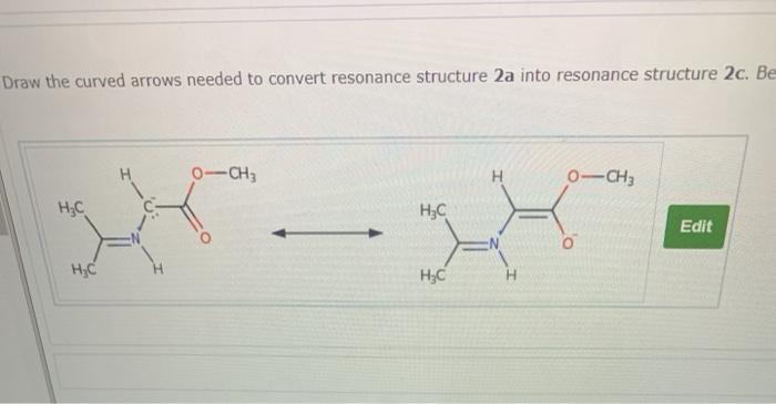  Draw the curved arrows needed to convert resonance structure 2a into