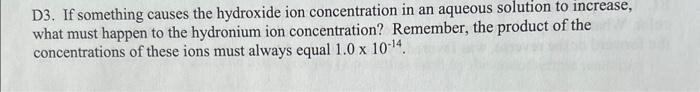Can someone explain ? D3. If something causes the hydroxide ion concentration