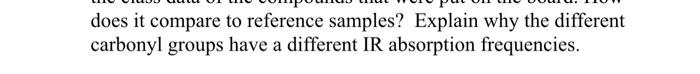  does it compare to reference samples? Explain why the different carbonyl
