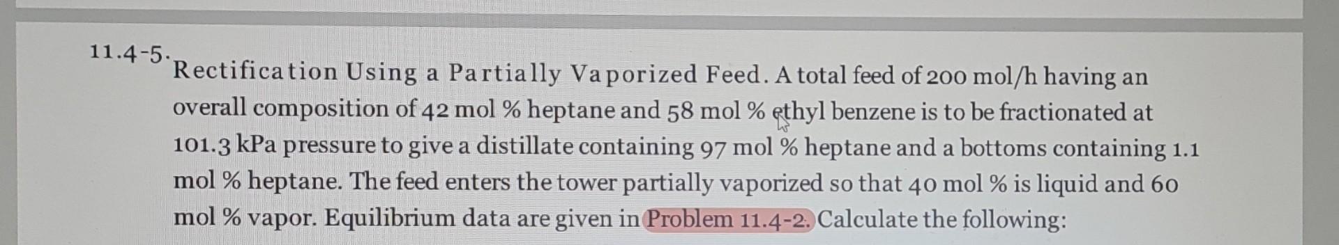 11.45. Rectification Using a Partially Va porized Feed. A total feed