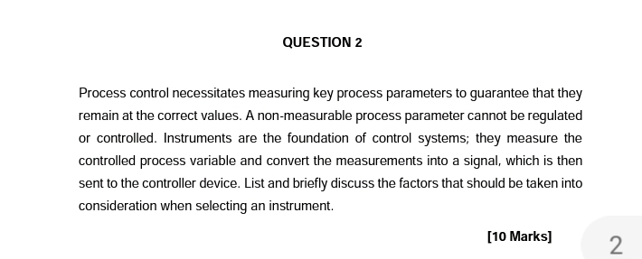  QUESTION 2 Process control necessitates measuring key process parameters to guarantee