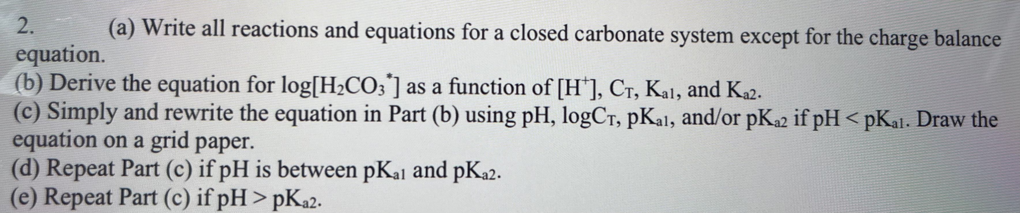  (a) Write all reactions and equations for a closed carbonate system