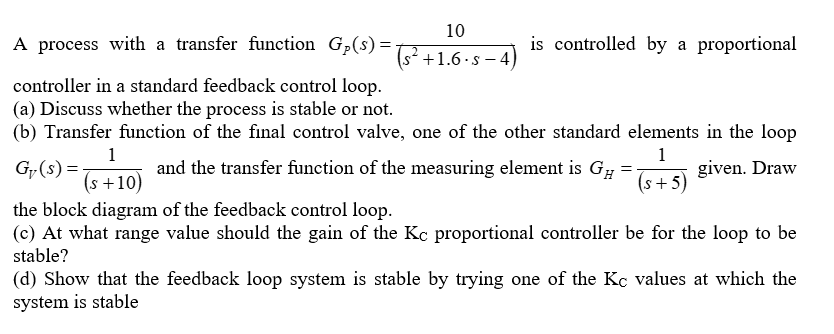 A process with a transfer function Gp(s) is controlled by a proportional