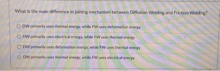  What is the main difference in joining mechanism between Diffusion Welding