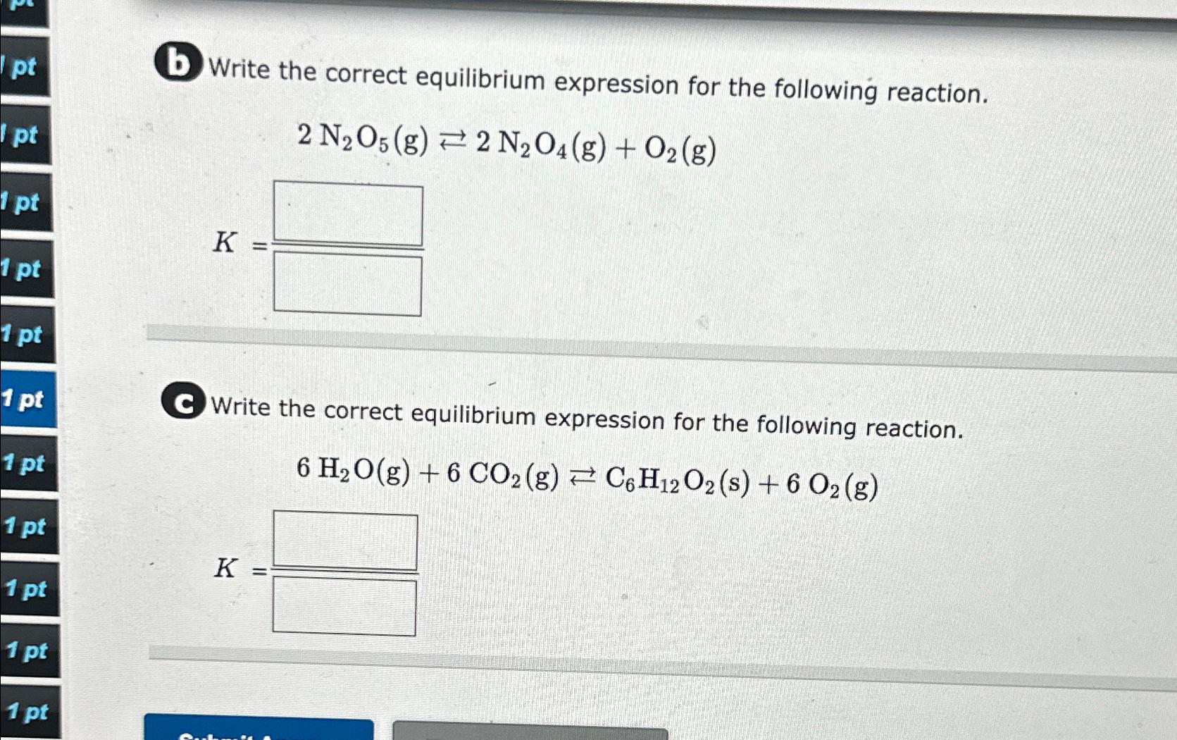  brite the correct equilibrium expression for the following reaction. 2N2O5(g)2N2O4(g)+O2(g) K=