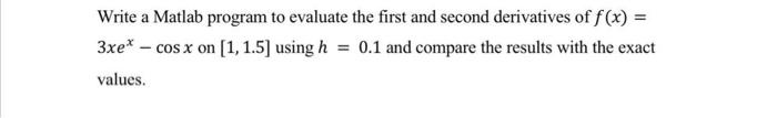 USING MATLAB PLEASE!!! Write a Matlab program to evaluate the first and