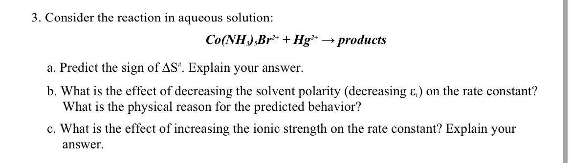  Consider the reaction in aqueous solution: Co(NH3)5Br2++Hg2+ products a. Predict the