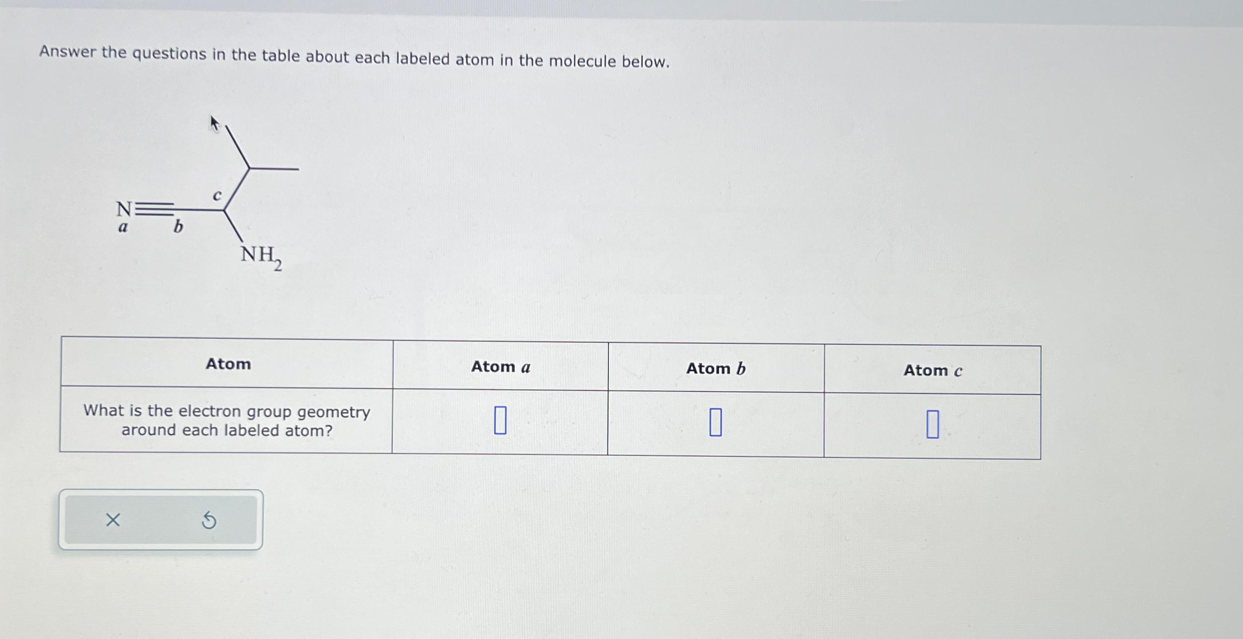 Answer the questions in the table about each labeled atom in