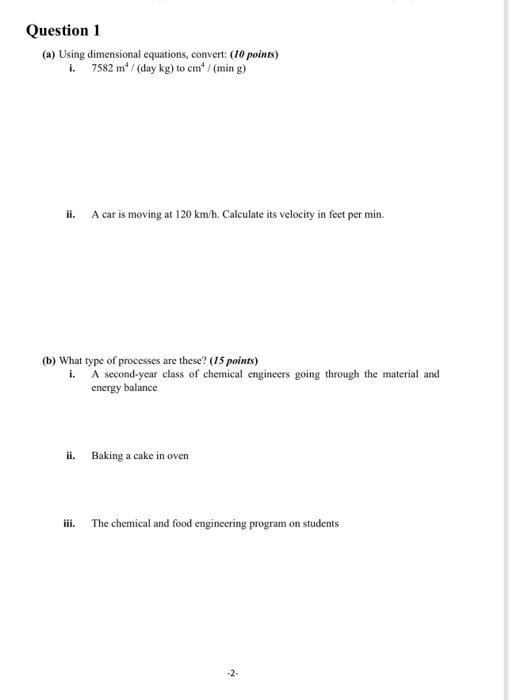  (a) Using dimensional equations, convert: (10 points) i. 7582m4/ (day kg