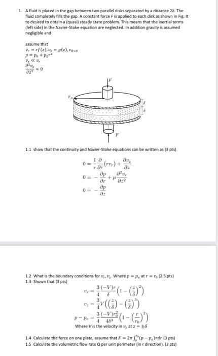  1. A fluid is placed in the gap between two parallel