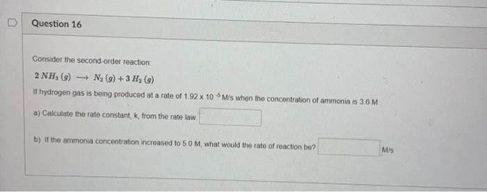  Question 16 Consider the second-order reaction 2 NH (g) Ng (g)