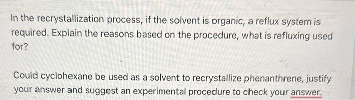  In the recrystallization process, if the solvent is organic, a reflux