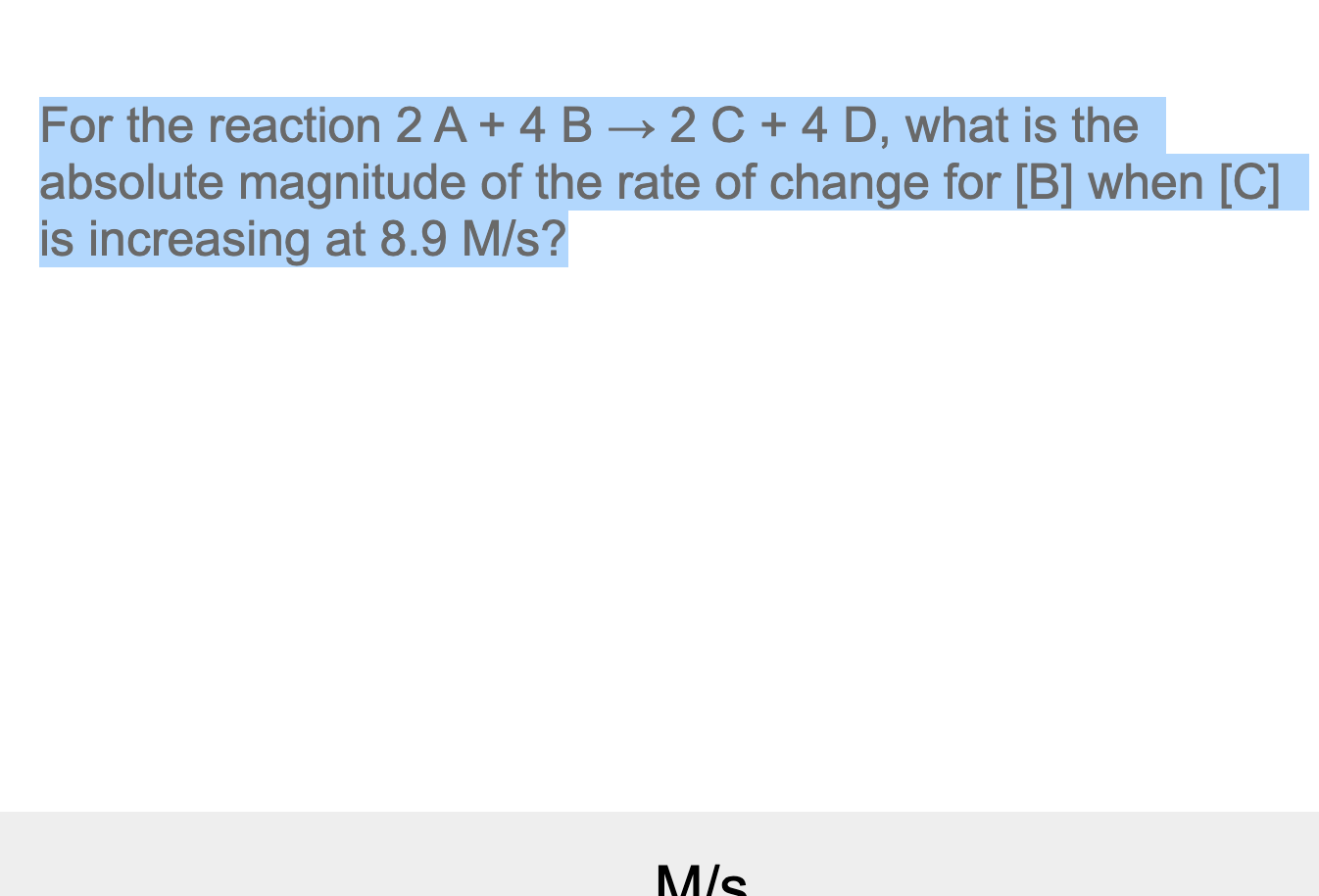 For the reaction 2 A + 4 B 2 C +