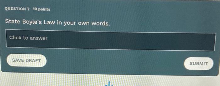 I need help with this question. QUESTION 7 10 points State Boyle's