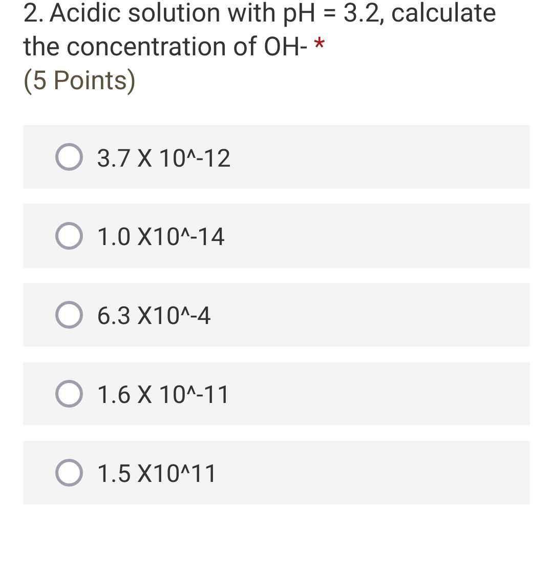  2. Acidic solution with pH = 3.2, calculate the concentration of