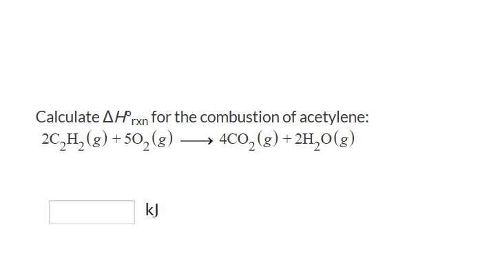  C2H2(g)+5O2(g)4CO2(g)+2H2O(g)