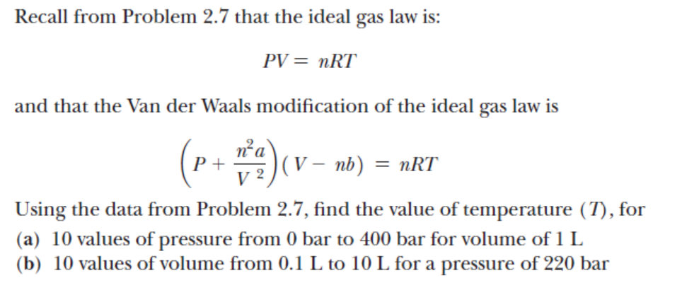 Using Matlab Recall from Problem 2.7 that the ideal gas law is: