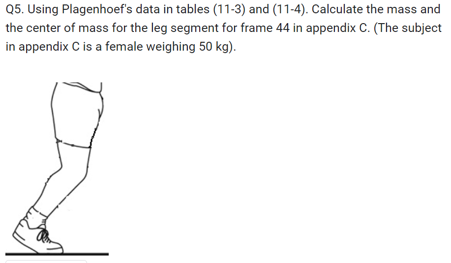  Q5. Using Plagenhoef's data in tables (11-3) and (11-4). Calculate the