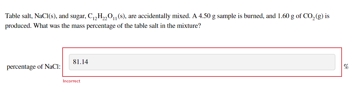  Table salt, NaCl(s), and sugar, C12H22O11(s), are accidentally mixed. A 4.50g