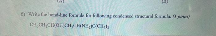  (B) 6) Write the bond-line formula for following condensed structural formula.