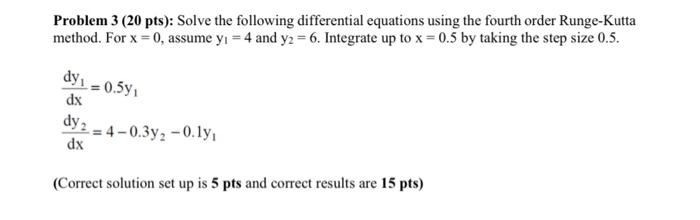  Problem 3 (20 pts): Solve the following differential equations using the