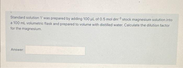  any help? Standard solution 'i' was prepared by adding 100L of