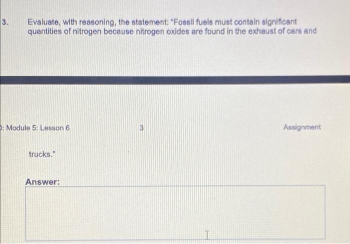 please help me. 3. Evaluate, with reasoning, the statement: "Fossil fuels must