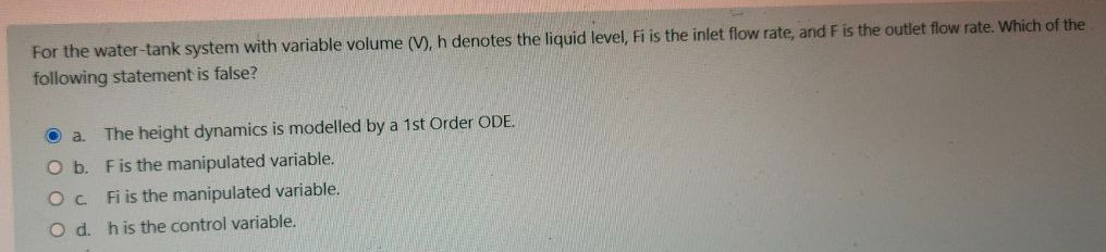  For the water-tank system with variable volume (V),h denotes the liquid