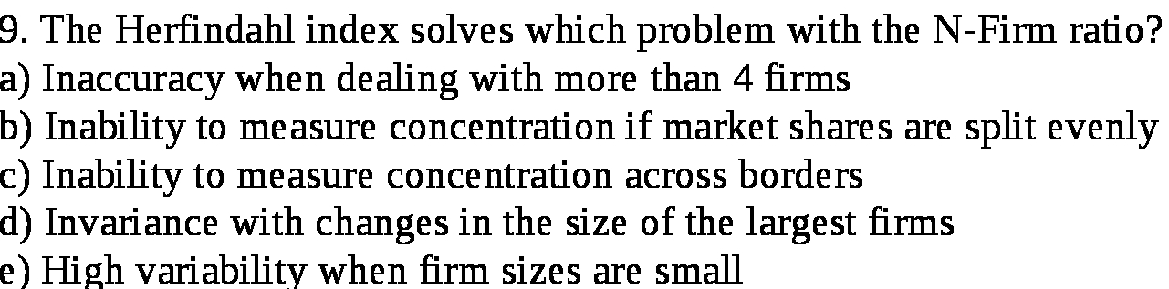 9 . The Herfindahl index solves which problem with the N