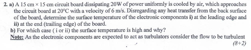  a) A 15cm15cm circuit board dissipating 20W of power uniformly is