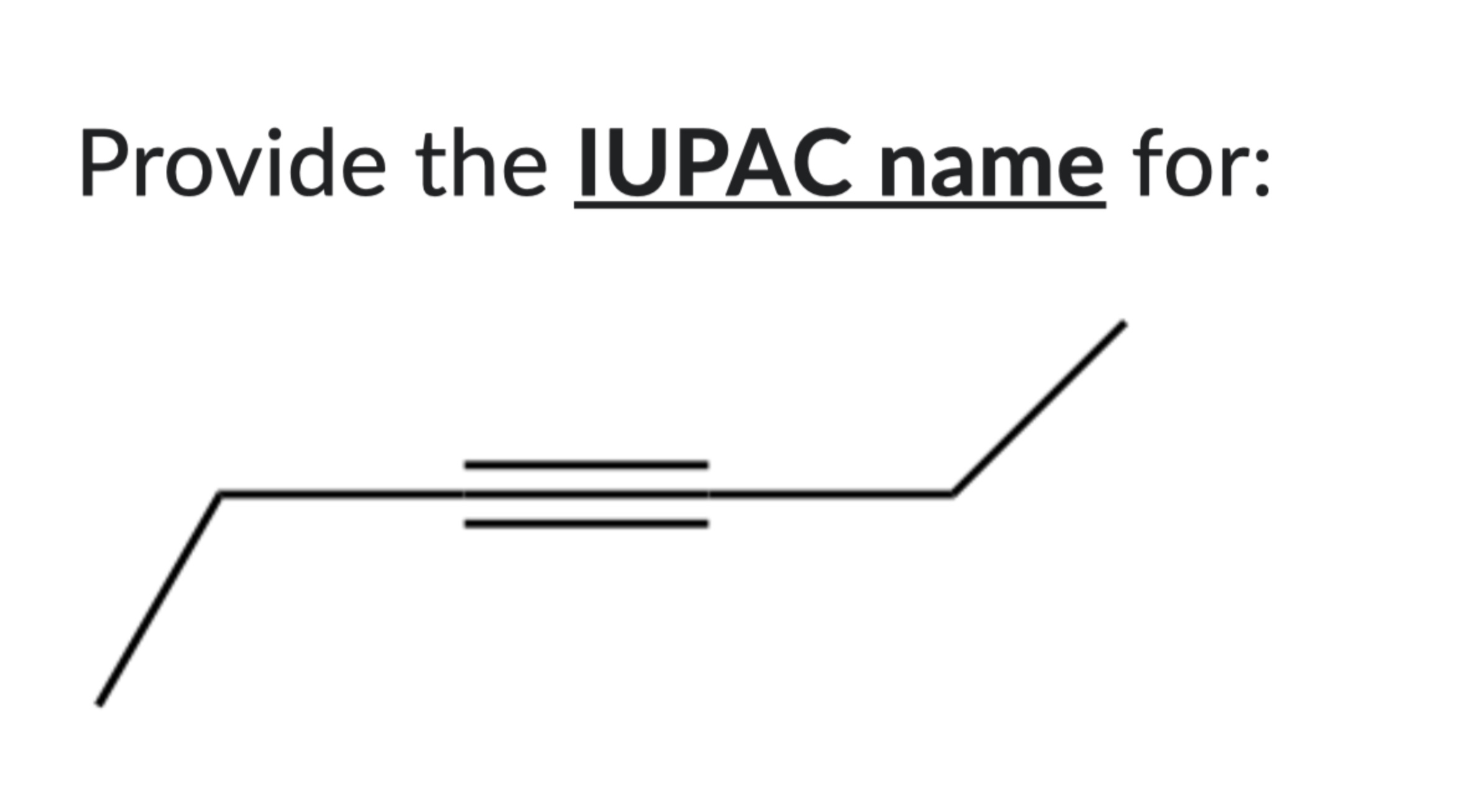  Provide the IUPAC name for: 