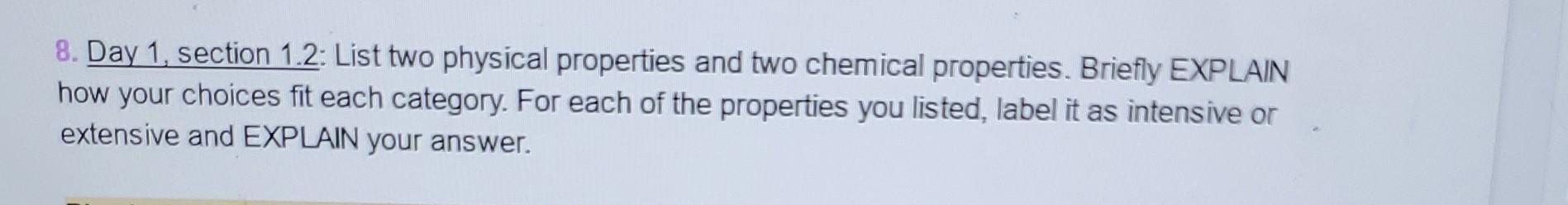 8. Day 1, section 1.2: List two physical properties and two