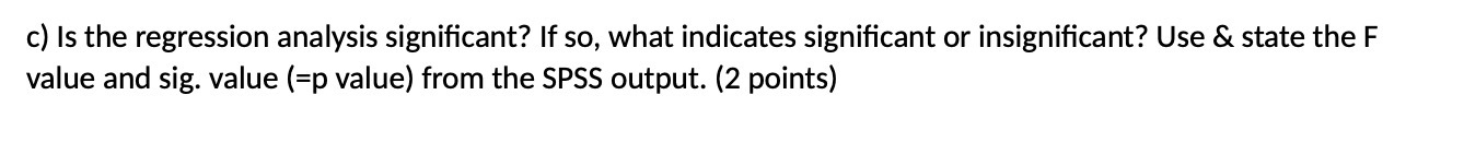 c) Is the regression analysis significant? If so, what indicates significant