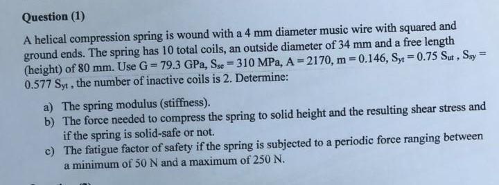 Question (1) A helical compression spring is wound with a 4mm