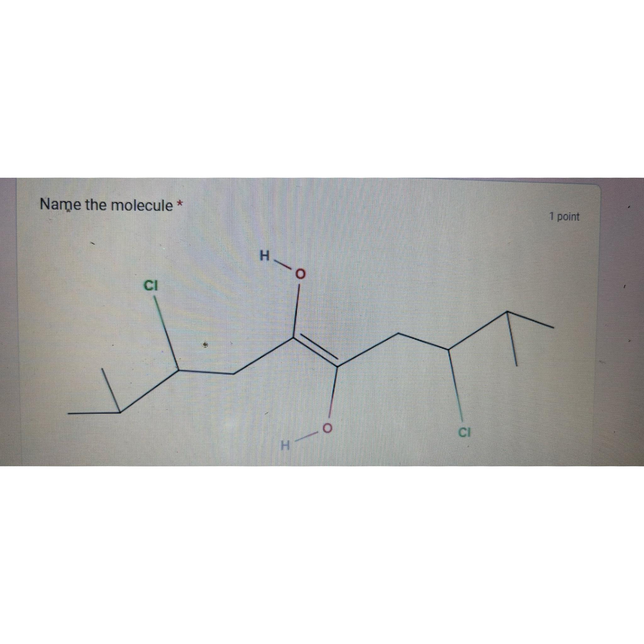  Name the molecule * 
